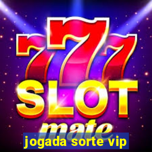 jogada sorte vip